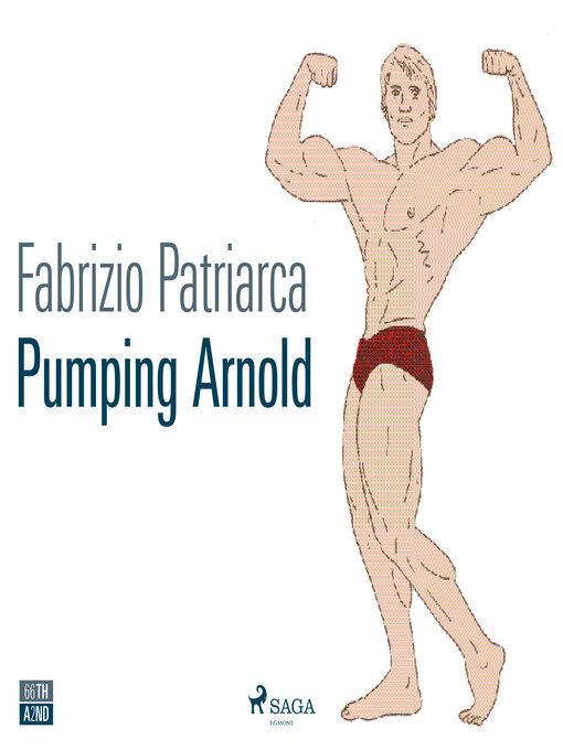 Title details for Pumping Arnold. Il mito e il corpo di Schwarzenegger by Fabrizio Patriarca - Available